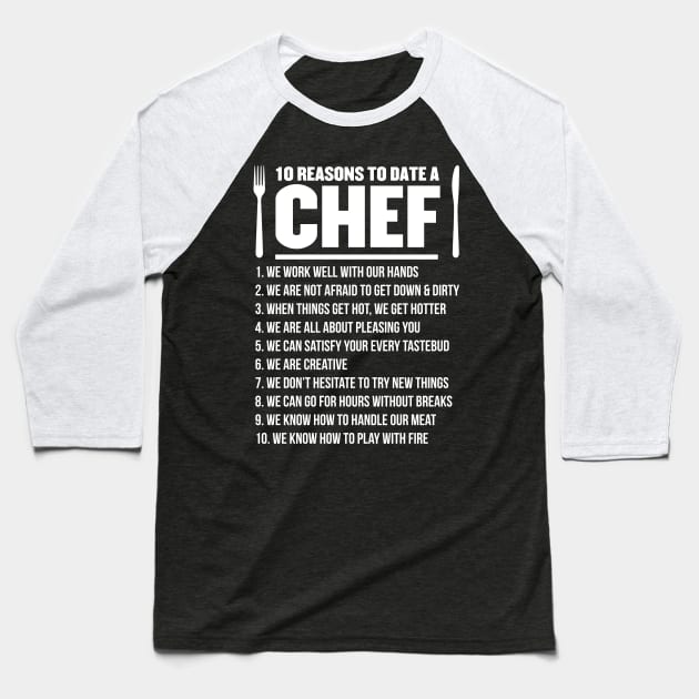 10 Reasons To Date A Chef - Chef Baseball T-Shirt by fromherotozero